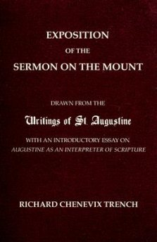 Exposition of the Sermon on the Mount: Drawn from the Writings of St. Augustine with an Introductory Essay on Augustine as an Interpreter of Scripture