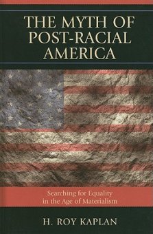 Myth of Post-Racial America : Searching for Equality in the Age of Materialism