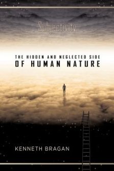 Subjectivity: The Hidden and Neglected Side of Human Nature