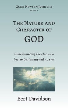 The Nature and Character of God: Understanding the One who has no beginning and no end