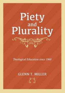 Piety and Plurality: Theological Education Since 1960
