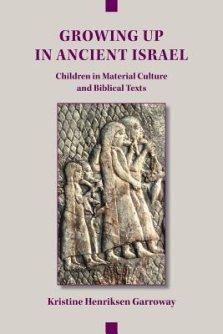 Growing Up in Ancient Israel: Children in Material Culture and Biblical Texts