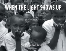 When The Light Shows Up: Images of God's Word in Black and White