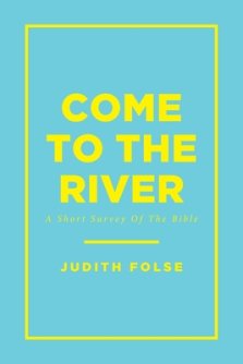 Come To The River: A Short Survey Of The Bible