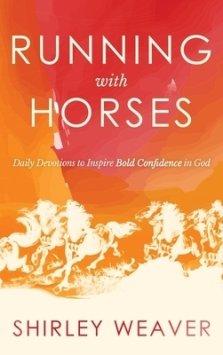 Running with Horses: Daily Devotions to Inspire Bold Confidence in God