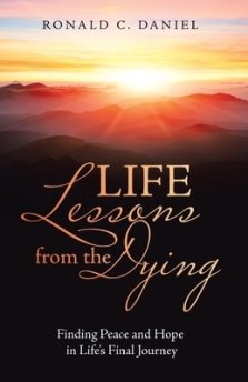 Life Lessons from the Dying: Finding Peace and Hope in Life's Final Journey