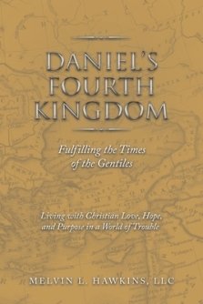 Daniel's Fourth Kingdom: Fulfilling the Times of the Gentiles