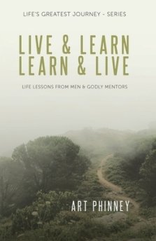 Live & Learn / Learn & Live: LIFE LESSONS FROM MEN & GODLY MENTORS