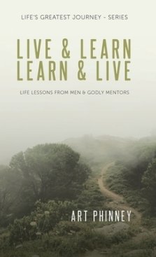 Live & Learn / Learn & Live: LIFE LESSONS FROM MEN & GODLY MENTORS