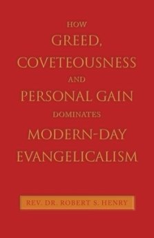 How Greed, Coveteousness and Personal Gain Dominates Modern-Day Evangelicalism