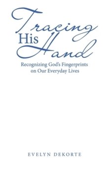 Tracing His Hand: Recognizing God's Fingerprints on Our Everyday Lives