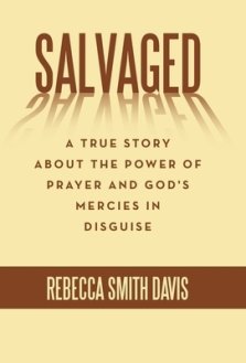 Salvaged: A True Story About the Power of Prayer and God's Mercies in Disguise