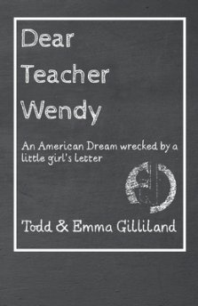 Dear Teacher Wendy: An American Dream Wrecked by a Little Girl's Letter