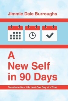 A New Self in 90 Days: Transform Your Life Just One Day at a Time