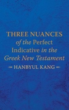 Three Nuances of the Perfect Indicative in the Greek New Testament