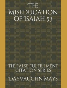 The Miseducation of Isaiah 53: The False Fulfillment Citation Series