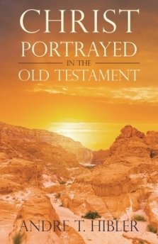 Christ Portrayed in the Old Testament