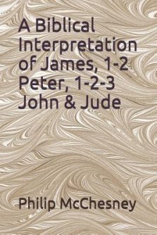 A Biblical Interpretation of James, 1-2 Peter, 1-2-3 John & Jude