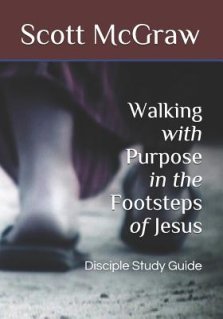 Walking with Purpose in the Footsteps of Jesus: Disciple Study Guide