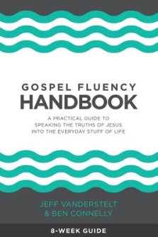 Gospel Fluency Handbook: A practical guide to speaking the truths of Jesus into the everyday stuff of life