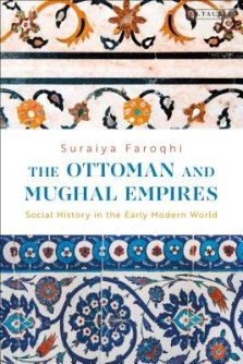 The Ottoman and Mughal Empires: Social History in the Early Modern World