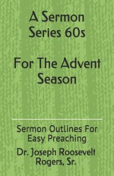 A Sermon Series 60s (for the Advent Season): Sermon Outlines for Easy Preaching