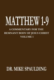 Matthew 1-9: A Commentary for the Remnant Body of Jesus Christ Volume 1