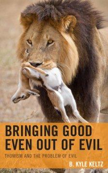 Bringing Good Even Out of Evil: Thomism and the Problem of Evil