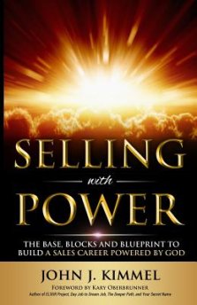 Selling With Power: The Base, Blocks And Blueprint To Build A Sales Career Powered By God