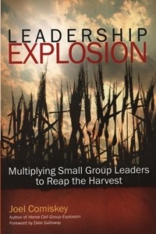 Leadership Explosion: Multiplying Cell Group Leaders for the Harvest