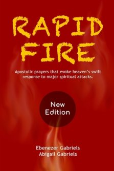 Rapid Fire: Apostolic prayers that evoke heaven's swift response to major spiritual attacks