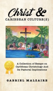 Christ & Caribbean Culture(s): A Collection of Essays on Caribbean Christology And Its Pastoral Implications