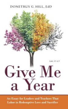 Give Me a Year: An Essay for Leaders and Teachers That Labor in Redemptive Love and Sacrifice