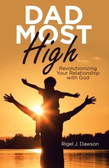 Dad Most High: Revolutionizing Your Relationship with God