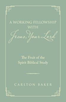 A Working Fellowship with Jesus, Your Lord: The Fruit of the Spirit Biblical Study