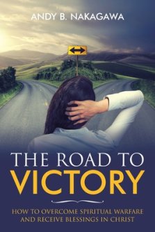 The Road to Victory: How to Overcome Spiritual Warfare and Receive Blessings in Christ