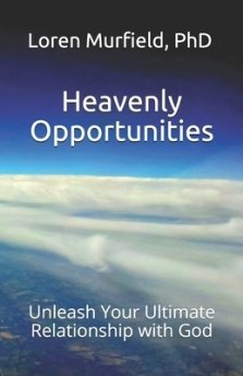 Heavenly Opportunities: Unleash Your Ultimate Relationship with God