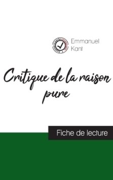 Critique De La Raison Pure De Kant (fiche De Lecture Et Analyse Complete De L\'oeuvre)