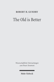 The Old Is Better: New Testament Essays in Support of Traditional Interpretations