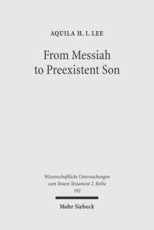 From Messiah to Preexistent Son: Jesus' Self-Consciousness and Early Christian Exegesis of Messianic Psalms