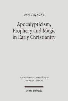 Apocalypticism, Prophecy and Magic in Early Christianity: Collected Essays