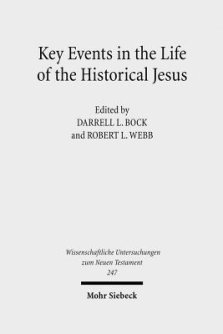 Key Events in the Life of the Historical Jesus : A Collaborative Exploration of Context and Coherence