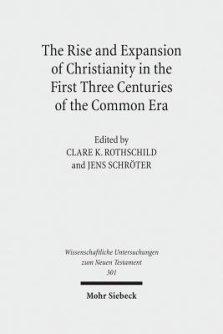 The Rise and Expansion of Christianity in the First Three Centuries of the Common Era