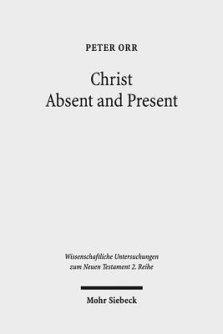 Christ Absent and Present: A Study in Pauline Christology