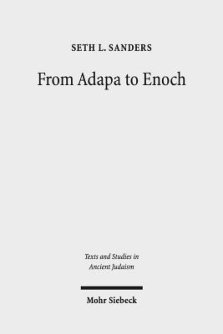 From Adapa to Enoch: Scribal Culture and Religious Vision in Judea and Babylon