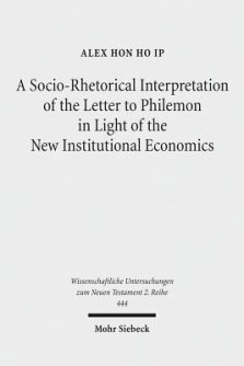 A Socio-Rhetorical Interpretation of the Letter to Philemon in Light of the New Institutional Economics: An Exhortation to Transform a Master-Slave Ec