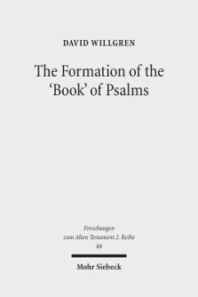 The Formation of the 'Book' of Psalms: Reconsidering the Transmission and Canonization of Psalmody in Light of Material Culture and the Poetics of A