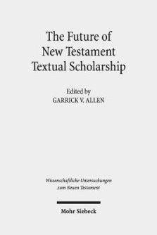 The Future of New Testament Textual Scholarship: From H. C. Hoskier to the Editio Critica Maior and Beyond
