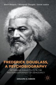 Frederick Douglass, a Psychobiography : Rethinking Subjectivity in the Western Experiment of Democracy