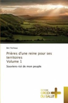 Prieres D'Une Reine Pour Ses Territoires Volume 1